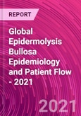 Global Epidermolysis Bullosa Epidemiology and Patient Flow - 2021- Product Image