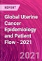 Global Uterine Cancer Epidemiology and Patient Flow - 2021 - Product Thumbnail Image