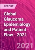 Global Glaucoma Epidemiology and Patient Flow - 2021- Product Image