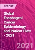 Global Esophageal Cancer Epidemiology and Patient Flow - 2021- Product Image