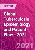 Global Tuberculosis Epidemiology and Patient Flow - 2021- Product Image