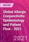 Global Allergic Conjunctivitis Epidemiology and Patient Flow - 2021 - Product Thumbnail Image