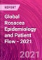Global Rosacea Epidemiology and Patient Flow - 2021 - Product Thumbnail Image