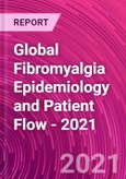 Global Fibromyalgia Epidemiology and Patient Flow - 2021- Product Image