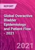 Global Overactive Bladder Epidemiology and Patient Flow - 2021- Product Image