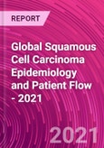 Global Squamous Cell Carcinoma Epidemiology and Patient Flow - 2021- Product Image