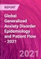 Global Generalized Anxiety Disorder Epidemiology and Patient Flow - 2021 - Product Thumbnail Image
