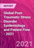 Global Post-Traumatic Stress Disorder Epidemiology and Patient Flow - 2021- Product Image