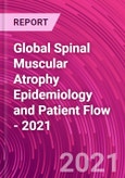 Global Spinal Muscular Atrophy Epidemiology and Patient Flow - 2021- Product Image