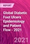 Global Diabetic Foot Ulcers Epidemiology and Patient Flow - 2021 - Product Thumbnail Image