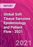 Global Soft Tissue Sarcoma Epidemiology and Patient Flow - 2021- Product Image