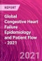 Global Congestive Heart Failure Epidemiology and Patient Flow - 2021 - Product Thumbnail Image