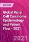 Global Renal Cell Carcinoma Epidemiology and Patient Flow - 2021 - Product Thumbnail Image