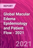 Global Macular Edema Epidemiology and Patient Flow - 2021- Product Image
