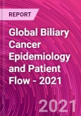 Global Biliary Cancer Epidemiology and Patient Flow - 2021- Product Image