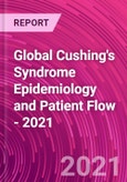 Global Cushing's Syndrome Epidemiology and Patient Flow - 2021- Product Image