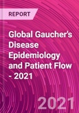 Global Gaucher's Disease Epidemiology and Patient Flow - 2021- Product Image