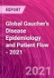 Global Gaucher's Disease Epidemiology and Patient Flow - 2021 - Product Thumbnail Image