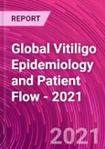 Global Vitiligo Epidemiology and Patient Flow - 2021- Product Image