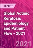 Global Actinic Keratosis Epidemiology and Patient Flow - 2021- Product Image