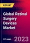 Global Retinal Surgery Devices Market (By Device Segment, Application, Regional Analysis), Impact of COVID-19, Company Profiles, Major Deals, Strategy and Recent Developments - Forecast to 2027 - Product Thumbnail Image