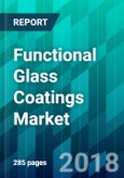 Functional Glass Coatings Market for the Automotive Industry by Vehicle Type, Application Type, Material Type, Glass Type, Process Type, Media Type, & Region, Trend, Forecast, Competitive Analysis, and Growth Opportunity: 2018-2023- Product Image