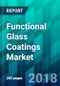Functional Glass Coatings Market for the Automotive Industry by Vehicle Type, Application Type, Material Type, Glass Type, Process Type, Media Type, & Region, Trend, Forecast, Competitive Analysis, and Growth Opportunity: 2018-2023 - Product Thumbnail Image