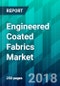 Engineered Coated Fabrics Market by End-Use Industry Type, by Coating Type, by Substrate Type, by Coating Process Type, and by Region, Trend, Forecast, Competitive Analysis, and Growth Opportunity: 2018-2023 - Product Thumbnail Image