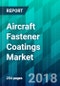 Aircraft Fastener Coatings Market by Aircraft Type, by Application Type, by Coating Type, by Process Type, and by Region, Trend, Forecast, Competitive Analysis, and Growth Opportunity: 2018-2023 - Product Thumbnail Image