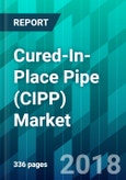 Cured-In-Place Pipe (CIPP) Market by Pipe Diameter Type, by Resin Type, by Fabric Type, by Cure Type, by Weaving Type, by Coating Type, and by Region, Trend, Forecast, Competitive Analysis, and Growth Opportunity: 2018-2023- Product Image