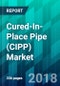 Cured-In-Place Pipe (CIPP) Market by Pipe Diameter Type, by Resin Type, by Fabric Type, by Cure Type, by Weaving Type, by Coating Type, and by Region, Trend, Forecast, Competitive Analysis, and Growth Opportunity: 2018-2023 - Product Image