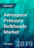 Aerospace Pressure Bulkheads Market by Aircraft Type, by Platform Type, by Material Type, by Shape Type, by Manufacturing Process Type, and by Region, Trend, Forecast, Competitive Analysis, and Growth Opportunity: 2019-2024- Product Image