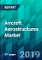 Aircraft Aerostructures Market by Aircraft Type, by Material Type, by Application Type, by Sales Channel Type, and by Region, Trend, Forecast, Competitive Analysis, and Growth Opportunity: 2019-2024 - Product Thumbnail Image