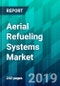 Aerial Refueling Systems Market by Aircraft Type, by System Type, by Component Type, by End-User Type, and by Region, Trend, Forecast, Competitive Analysis, and Growth Opportunity: 2019-2024 - Product Thumbnail Image