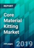 Core Material Kitting Market by End-Use Industry Type, by Core Material Type, by Honeycomb Type, by Foam Type, by Process Type , and by Region, Trend, Forecast, Competitive Analysis, and Growth Opportunity: 2019-2024- Product Image