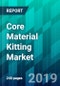 Core Material Kitting Market by End-Use Industry Type, by Core Material Type, by Honeycomb Type, by Foam Type, by Process Type , and by Region, Trend, Forecast, Competitive Analysis, and Growth Opportunity: 2019-2024 - Product Thumbnail Image