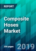 Composite Hoses Market by Media Type, by Inner Liner Type, by Application Type, by Pressure Type, and by Region, Trend, Forecast, Competitive Analysis, and Growth Opportunity: 2019-2024- Product Image