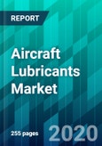 Aircraft Lubricants Market by Lubricant Type, by Technology Type, by Aircraft Type, by End-User Type, by Application Type, and by Region, Forecast, Competitive Analysis, and Growth Opportunity: 2020-2025- Product Image