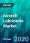 Aircraft Lubricants Market by Lubricant Type, by Technology Type, by Aircraft Type, by End-User Type, by Application Type, and by Region, Forecast, Competitive Analysis, and Growth Opportunity: 2020-2025 - Product Thumbnail Image
