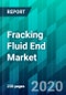 Fracking Fluid End Market by Material Type, by End-User Type, by Horsepower Type, by Design Type, and by Region, Size, Share, Growth, Trend, Forecast, Competitive Analysis, and Growth Opportunity: 2020-2025 - Product Thumbnail Image