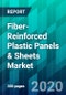 Fiber-Reinforced Plastic Panels & Sheets Market By Process Type, By End-Use Industry Type, By Resin Type, By Fiber Type, and By Region, Trend, Forecast, Competitive Analysis, and Growth Opportunity: 2020-2025 - Product Thumbnail Image