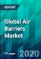 Global Air Barriers Market by Form Type, Permeability Type, Substrate Type, End-use Type, and Region (2020-2025) - Product Thumbnail Image