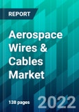 Aerospace Wires & Cables Market Size, Share, Trend, Forecast, & Industry Analysis: 2022-2027- Product Image