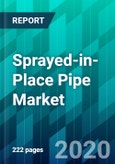Sprayed-in-Place Pipe Market by Application Type, by Material Type, by Pipe Diameter Type, and by Region, Size, Share, Trend, Forecast & Competitive Analysis: 2021-2026- Product Image