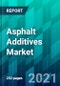 Asphalt Additives Market by Product Type, by Application Type, by Technology Type, and by Region, Size, Share, Trend, Forecast, & Industry Analysis: 2021-2026 - Product Thumbnail Image
