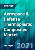 Aerospace & Defense Thermoplastic Composites Market by Aircraft Type, by Resin Type, by Application Type, by Fiber Type, by Process Type and by Region- Product Image