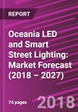 Oceania LED and Smart Street Lighting: Market Forecast (2018 – 2027)- Product Image