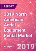 2019 North American Aerial Equipment Rental Market- Product Image