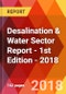 Desalination & Water Sector Report - 1st Edition - 2018 - Product Thumbnail Image