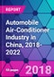 Automobile Air-Conditioner Industry in China, 2018-2022 - Product Thumbnail Image
